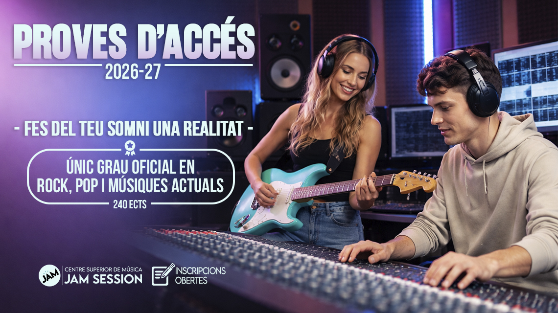 PROVES D’ACC&Eacute;S – &Uacute;NIC GRAU OFICIAL EN ROCK, POP I M&Uacute;SIQUES ACTUALS [curs 2026-27], Jam Session - Barcelona