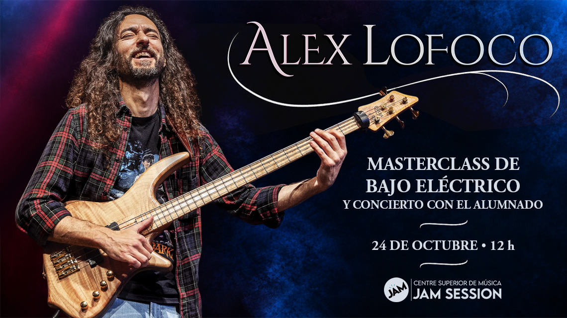 24/10/26 ✪ MASTERCLASS Y CONCIERTO CON ALEX LOFOCO, Jam Session - Barcelona