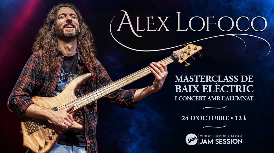 24/10/26  ✪  MASTERCLASS Y CONCIERTO AMB ALEX LOFOCO, Jam Session - Barcelona